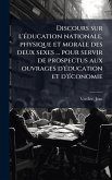 Discours sur l'Ã(c)ducation nationale, physique et morale des deux sexes ... pour servir de prospectus aux ouvrages d'Ã(c)ducation et d'Ã(c)conomie