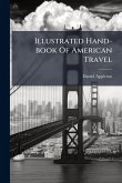 Illustrated Hand-book Of American Travel Illustrated Hand-book Of American Travel