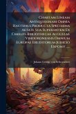 Chartam Lineam Antiquissimam Omnia Hactenus Producta Specimina Aetate Sua Superantem Ex Cimeliis Bibliothecae Augustae Vindobonensis Omnium Europae Eruditorum Judicio Exponit...... Chartam Lineam Antiquissimam Omnia Hactenus Producta Specimina Aetate Sua Superantem Ex Cimeliis Bibliothecae Augustae Vindobonensis Omnium Europae Eruditorum Judicio Exponit......