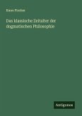Das klassische Zeitalter der dogmatischen Philosophie