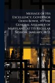 Message of His Excellency, Governor Oden Bowie, to the General Assembly of Maryland, at Its Regular Session, January, 1872.