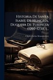 Historia De Santa Isabel De HungrÃ-a, Duquesa De Turingia (1207-1231), 1... Historia De Santa Isabel De HungrÃ-a, Duquesa De Turingia (1207-1231), 1...