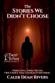 The Stories We Didn't Choose The Stories We Didn't Choose
