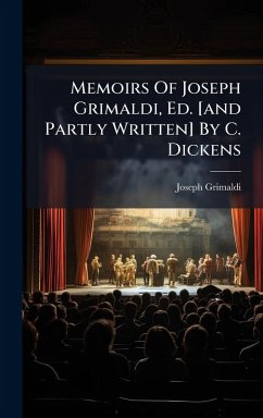 Cover Memoirs Of Joseph Grimaldi, Ed. [and Partly Written] By C. Dickens