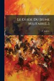 Le Guide Du Jeune Militaire[...]
