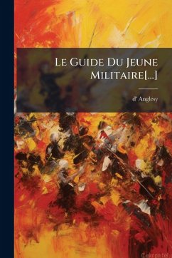 Le Guide Du Jeune Militaire[...] - Anglesy, D'