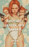 Revenge, Diaper and Snacks