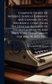 Complete Digest Of Interest, Surplus Earnings And Expenses In Life Insurance. Comp. From The Official Records Of The Massachusetts And New York Departments For 1882-'91, 1832-1901... Complete Digest Of Interest, Surplus Earnings And Expenses In Life Insurance. Comp. From The Official Records Of The Massachusetts And New York Departments For 1882-'91, 1832-1901...