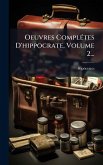 Oeuvres ComplÃ(c)tes D'hippocrate, Volume 2... Oeuvres ComplÃ(c)tes D'hippocrate, Volume 2...