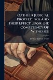 Oaths In Judicial Proceedings And Their Effect Upon The Competency Of Witnesses Oaths In Judicial Proceedings And Their Effect Upon The Competency Of Witnesses
