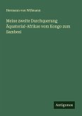Meine zweite Durchquerung Äquatorial-Afrikas vom Kongo zum Sambesi
