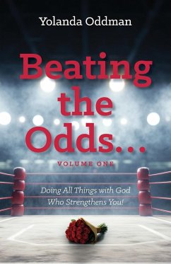 Beating the Odds... Doing All Things with God Who Strengthens You! - Oddman, Yolanda