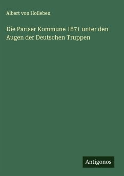 Cover Die Pariser Kommune 1871 unter den Augen der Deutschen Truppen