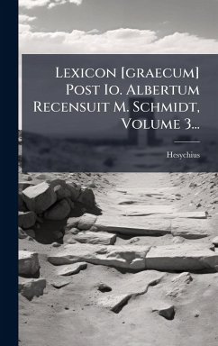 Cover Lexicon [graecum] Post Io. Albertum Recensuit M. Schmidt, Volume 3...