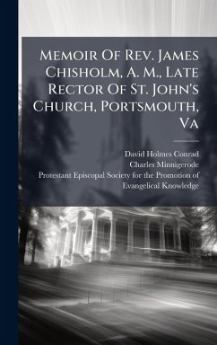 Cover Memoir Of Rev. James Chisholm, A. M., Late Rector Of St. John's Church, Portsmouth, Va