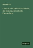 Kritik der medizinischen Erkenntnis; eine medizin-geschichtliche Untersuchung