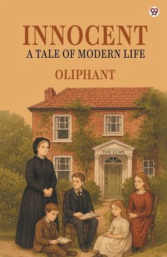 Innocent A Tale Of Modern Life - Oliphant, Oliphant