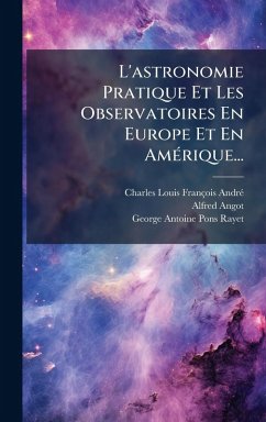 Cover L'astronomie Pratique Et Les Observatoires En Europe Et En AmÃ(c)rique...