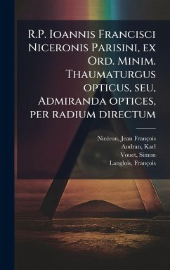 Cover R.P. Ioannis Francisci Niceronis Parisini, ex Ord. Minim. Thaumaturgus opticus, seu, Admiranda optices, per radium directum