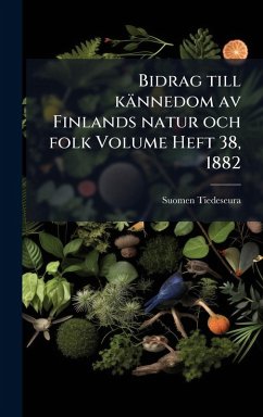 Cover Bidrag till kännedom av Finlands natur och folk Volume Heft 38, 1882