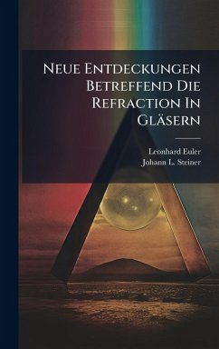 Cover Neue Entdeckungen Betreffend Die Refraction In Gläsern