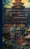 Notes Sur Quelques Populations Du Nord De L'indochine... Notes Sur Quelques Populations Du Nord De L'indochine...