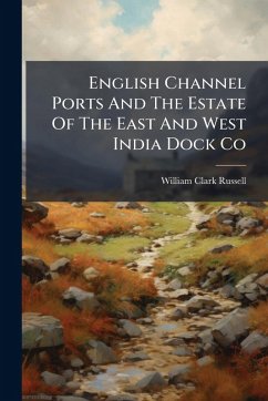 Cover English Channel Ports And The Estate Of The East And West India Dock Co