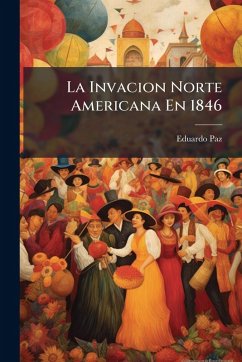 Cover La Invacion Norte Americana En 1846