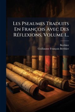 Cover Les Pseaumes Traduits En FranÃ§ois Avec Des RÃ(c)flexions, Volume 1...