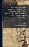 Johann Christoph Adelungs Auszug Aus Dem Grammatisch-kritischen Wörterbuche Der Hochdeutschen Mundart