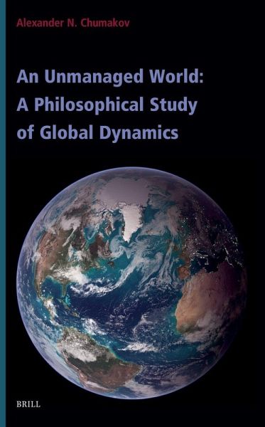 An Unmanaged World: A Philosophical Study of Global Dynamics An Unmanaged World: A Philosophical Study of Global Dynamics