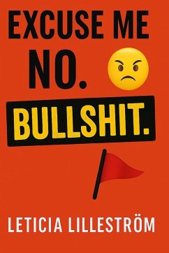 Excuse Me? No. BULLSHIT. - Lillestrom, Leticia Excuse Me? No. BULLSHIT. - Lillestrom, Leticia