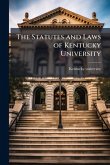 The Statutes and Laws of Kentucky University
