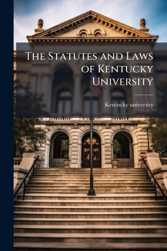 The Statutes and Laws of Kentucky University The Statutes and Laws of Kentucky University