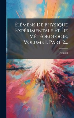Cover Ã‰lÃ(c)mens De Physique ExpÃ(c)rimentale Et De MÃ(c)tÃ(c)orologie, Volume 1, Part 2...