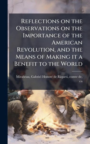 Reflections on the Observations on the Importance of the American Revolution, and the Means of Making it a Benefit to the World