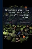 Bidrag till kännedom av Finlands natur och folk Volume Heft 38, 1882 Bidrag till kännedom av Finlands natur och folk Volume Heft 38, 1882
