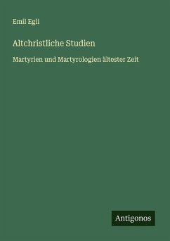 Altchristliche Studien - Egli, Emil Altchristliche Studien - Egli, Emil
