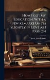 How I got my Education. With a few Remarks On I'm Slightly in Love as I Pass On