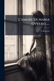 L'amore Di Maria Ovvero......