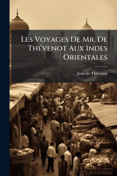 Cover Les Voyages De Mr. De ThÃ(c)venot Aux Indes Orientales