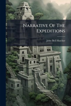 Narrative Of The Expeditions - Hatcher, John Bell