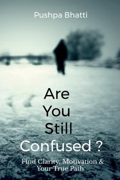Are You Still Confused? - Pushpa Bhatti
