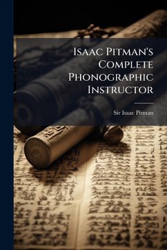 Isaac Pitman's Complete Phonographic Instructor - Pitman, Isaac