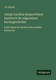 Joseph Kardinal Hergenröthers Handbuch der allgemeinen Kirchngeschichte