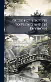 Guide For Tourists To Peking And Its Environs