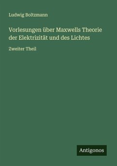 Cover Vorlesungen über Maxwells Theorie der Elektrizität und des Lichtes