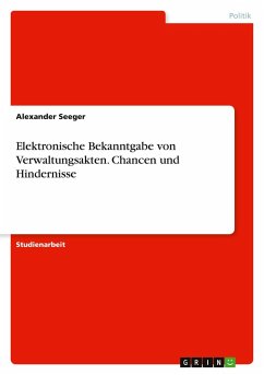 Elektronische Bekanntgabe von Verwaltungsakten. Chancen und Hindernisse