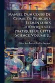Manuel D'un Cours De Chimie Ou Principes ÃlÃ(c)mentaires ThÃ(c)oriques Et Pratiques De Cette Science, Volume 3... Manuel D'un Cours De Chimie Ou Principes ÃlÃ(c)mentaires ThÃ(c)oriques Et Pratiques De Cette Science, Volume 3...