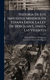 Historia De Los Impuestos Mineros En España Desde La Ley De Don Juan I., Hasta Las Vigentes